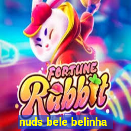 nuds bele belinha